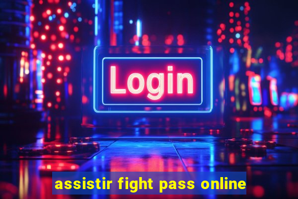 assistir fight pass online
